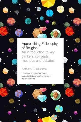 Approaching Philosophy of Religion – An Introduction To Key Thinkers, Concepts,…