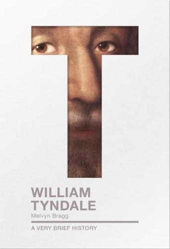 William Tyndale – A Very Brief History Bragg Paperback SPCK 9780281077144