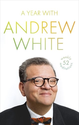 A Year with Andrew White – 52 Weekly Meditations White Hardback SPCK