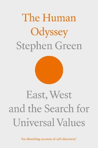 The Human Odyssey – East, West and the Search for Universal Values Green SPCK