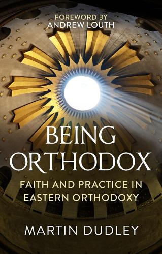 Being Orthodox – Faith and Practice in Eastern Orthodoxy Dudley Paperback SPCK