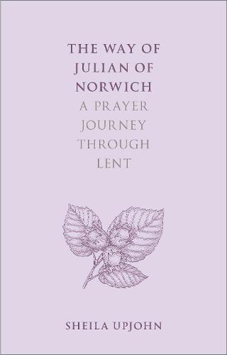The Way of Julian of Norwich – A Prayer Journey Through Lent Upjohn Paperback