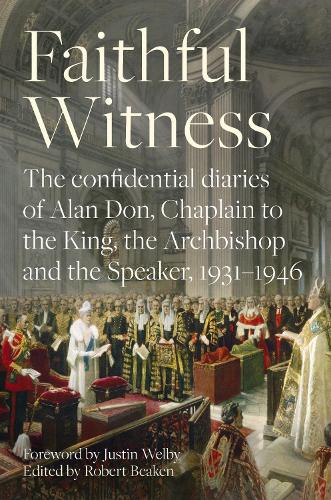 Faithful Witness – The Confidential Diaries of Alan Don, Chaplain to the King, …