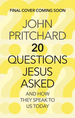 Twenty Questions Jesus Asked – And How They Speak To Us Today Pritchard SPCK