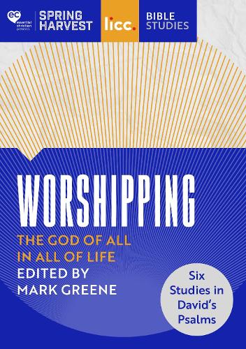 Worshipping – The God of All in All of Life – six studies in David′s Psalms SPCK