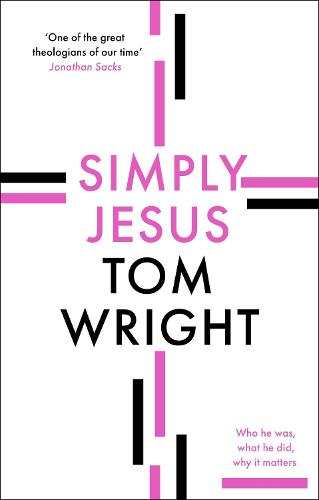 Simply Jesus – Who He Was, What He Did, Why It Matters Wright Paperback SPCK