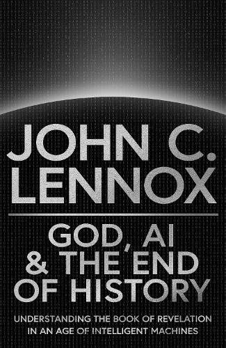God, AI and the End of History – Understanding the Book of Revelation in an Age…