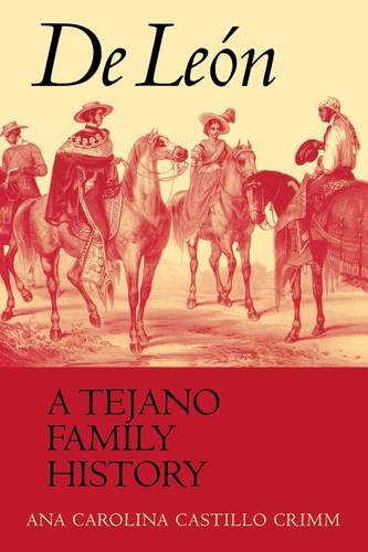 De León, a Tejano Family History Crimm Paperback MU – University of Texas Press