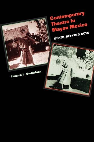 Contemporary Theatre in Mayan Mexico – Death–Defying Acts Underiner Paperback