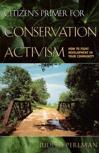 Citizen`s Primer for Conservation Activism – How to Fight Development in Your C…