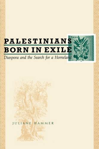Palestinians Born in Exile – Diaspora and the Search for a Homeland Hammer