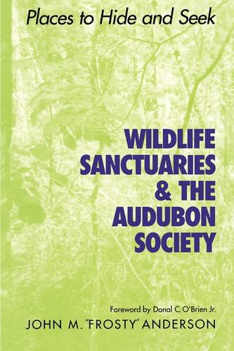 Wildlife Sanctuaries and the Audubon Society – Places to Hide and Seek Anderson