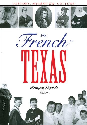 The French in Texas – History, Migration, Culture Lagarde Paperback