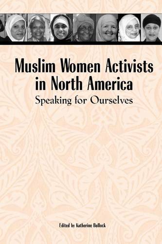Muslim Women Activists in North America – Speaking for Ourselves Bullock