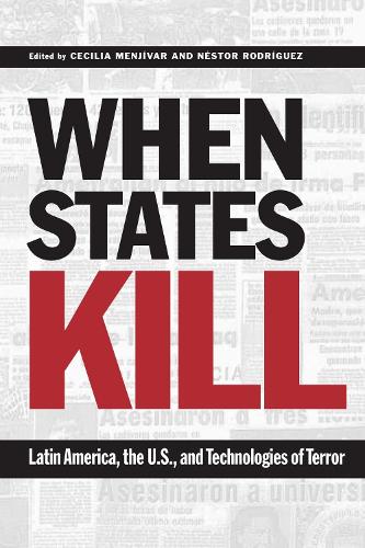 When States Kill – Latin America, the U.S., and Technologies of Terror Menjívar