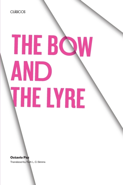The Bow and the Lyre – The Poem, The Poetic Revelation, Poetry and History Paz