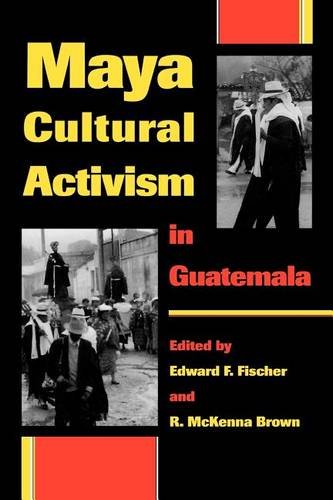 Maya Cultural Activism in Guatemala Fischer Brown Paperback 9780292708518
