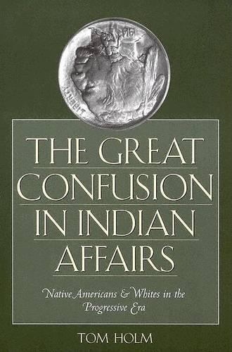 The Great Confusion in Indian Affairs – Native Americans and Whites in the Prog…
