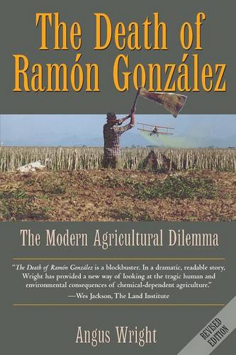The Death of Ramón González – The Modern Agricultural Dilemma Wright Paperback