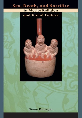 Sex, Death, and Sacrifice in Moche Religion and Visual Culture Bourget Hardback