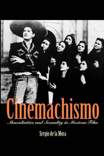 Cinemachismo – Masculinities and Sexuality in Mexican Film De La Mora Paperback