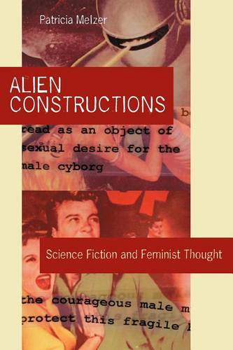 Alien Constructions – Science Fiction and Feminist Thought Melzer Paperback