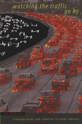 Watching the Traffic Go By – Transportation and Isolation in Urban America