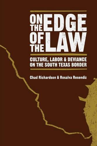 On the Edge of the Law – Culture, Labor, and Deviance on the South Texas Border