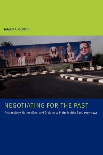 Negotiating for the Past – Archaeology, Nationalism, and Diplomacy in the Middl…