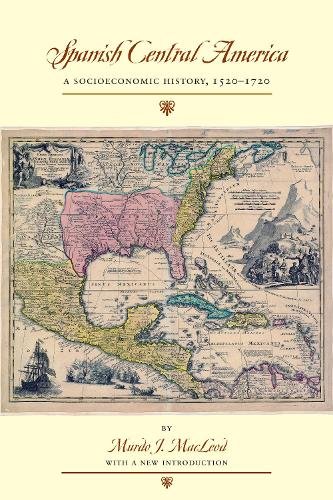 Spanish Central America – A Socioeconomic History, 1520–1720 Macleod Paperback