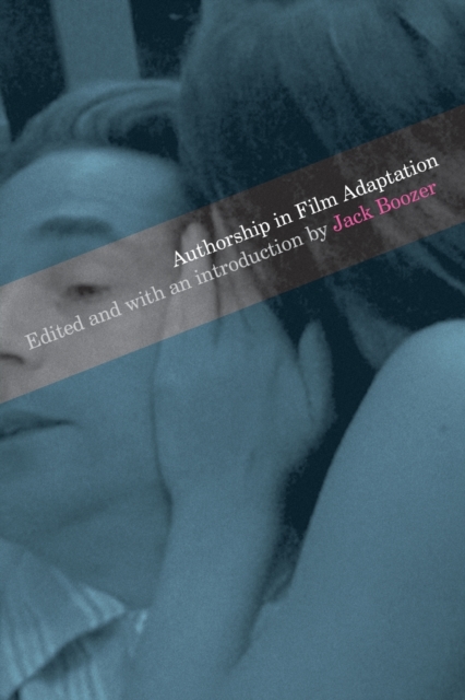 Authorship in Film Adaptation Boozer Paperback MU – University of Texas Press