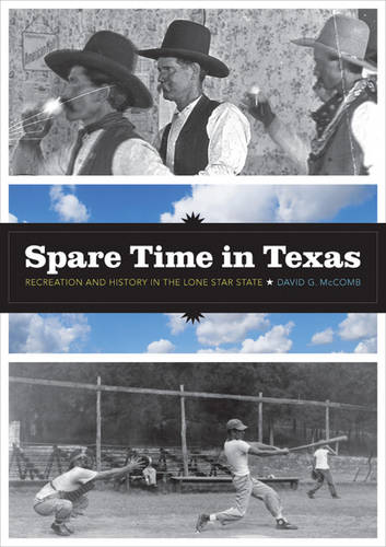 Spare Time in Texas – Recreation and History in the Lone Star State Mccomb