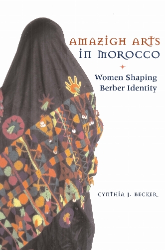 Amazigh Arts in Morocco – Women Shaping Berber Identity Becker Paperback