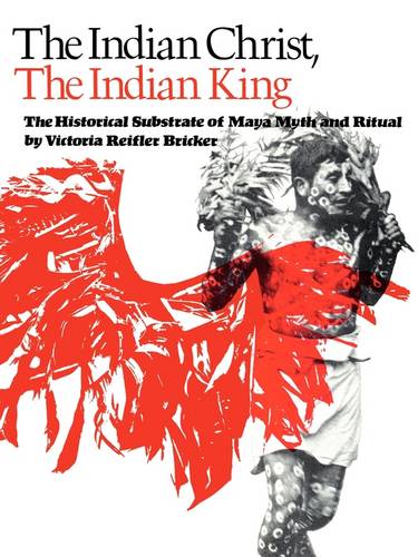 The Indian Christ, the Indian King – The Historical Substrate of Maya Myth and …