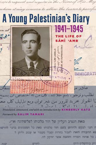 A Young Palestinian`s Diary, 1941–1945 – The Life of Sami `Amr Katz Tamari