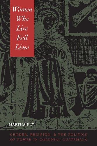 Women Who Live Evil Lives – Gender, Religion, and the Politics of Power in Colo…