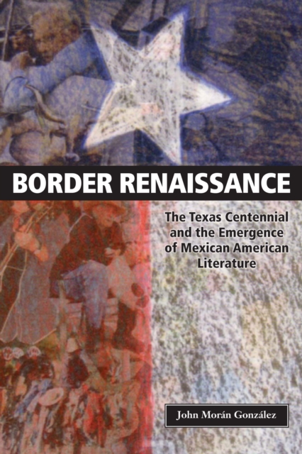 Border Renaissance – The Texas Centennial and the Emergence of Mexican American…