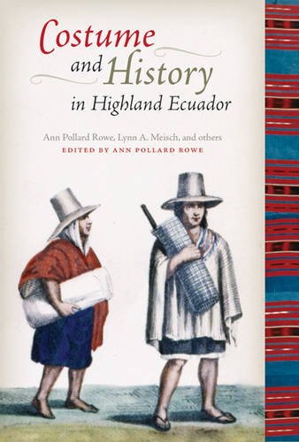 Costume and History in Highland Ecuador Rowe Meisch Hardback John Wiley & Sons