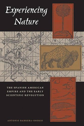 Experiencing Nature – The Spanish American Empire and the Early Scientific Revo…