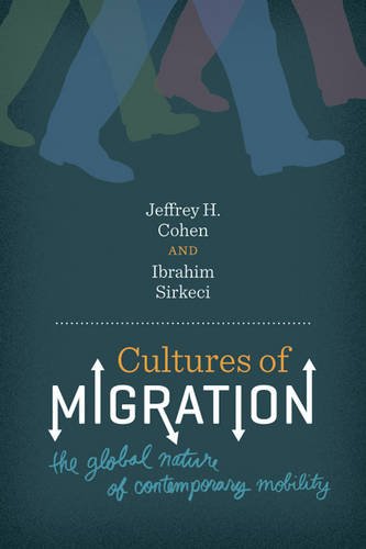 Cultures of Migration – The Global Nature of Contemporary Mobility Cohen Sirkeci