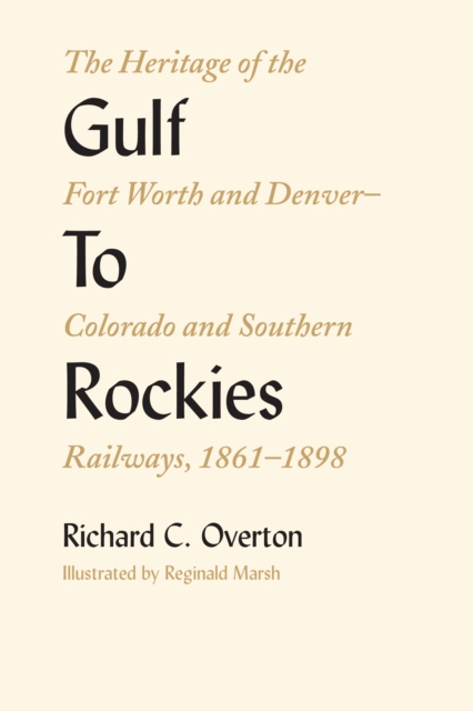 Gulf To Rockies – The Heritage of the Fort Worth and Denver–Colorado and Southe…