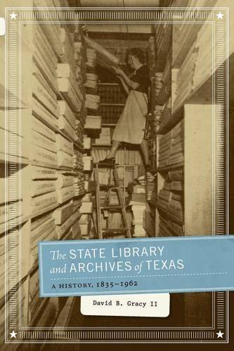 The State Library and Archives of Texas – A History, 1835–1962 Gracy Paperback