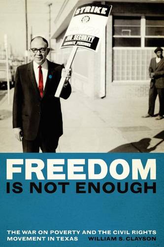 Freedom Is Not Enough – The War on Poverty and the Civil Rights Movement in Tex…