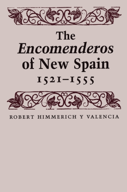 The Encomenderos of New Spain, 1521–1555 Himmerich Y Val Sánchez Paperback