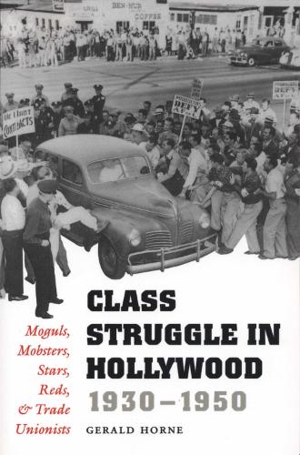 Class Struggle in Hollywood, 1930–1950 – Moguls, Mobsters, Stars, Reds, and Tra…