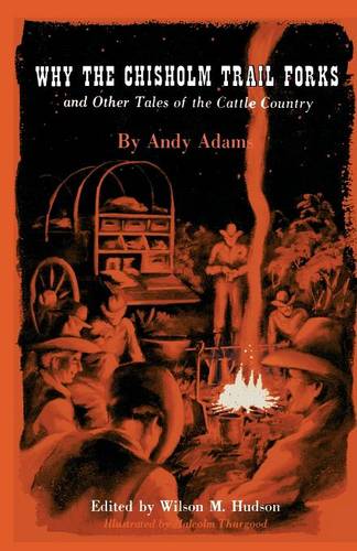 Why the Chisholm Trail Forks and Other Tales of the Cattle Country Adams Hudson