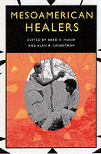 Mesoamerican Healers Huber Sandstrom Paperback John Wiley & Sons 9780292734562