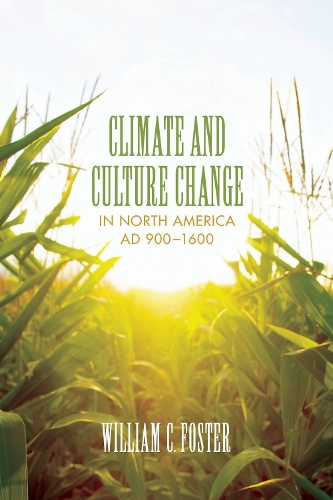 Climate and Culture Change in North America AD 900–1600 Foster Paperback
