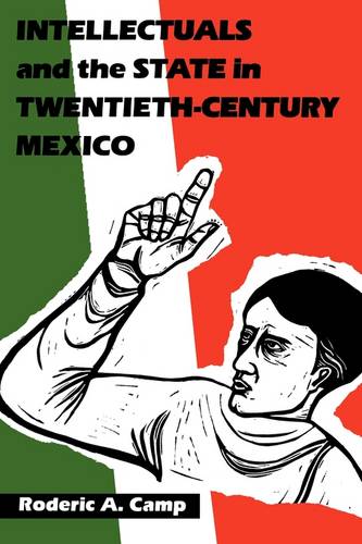 Intellectuals and the State in Twentieth–Century Mexico Camp Paperback