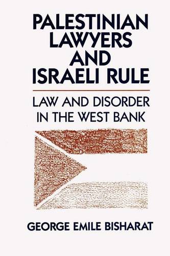 Palestinian Lawyers and Israeli Rule – Law and Disorder in the West Bank